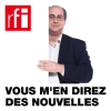 RFI podcast Vous m'en direz des nouvelles avec Jean-François Cadet