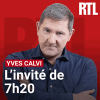 RTL podcast L'invité de 7h20 avec Yves Calvi