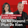 RTL podcast On ne répond plus de rien avec Karine Le Marchand et Laurent Baffie