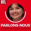 RTL podcast Parlons-Nous avec Caroline Dublanche