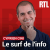 RTL podcast Le surf de l'info avec Cyprien Cini