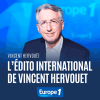 Europe1 podcast L'édito international avec Vincent Hervouët