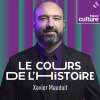 France culture podcast Le Cours de l'histoire Xavier Mauduit