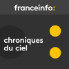France Info podcast Chroniques du ciel avec Frédéric Béniada