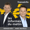 France Info podcast Les informés du matin par Marc Fauvelle et Renaud Dély