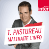 France Inter podcast Tanguy Pastureau maltraite l'info avec Tanguy Pastureau
