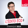 France Inter podcast L'Édito éco avec Dominique Seux