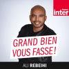 France Inter podcast Grand bien vous fasse ! avec Ali Rebeihi