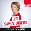 France Inter podcast Les savanturiers avec fabienne Chauvière