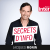 France Inter podcast Secrets d'info avec Jacques Monin