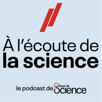 Podcast À l'écoute de la science