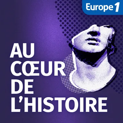 Podcast Au coeur de l'histoire Stéphane Bern