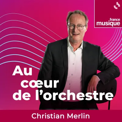 Podcast Au coeur de l'orchestre