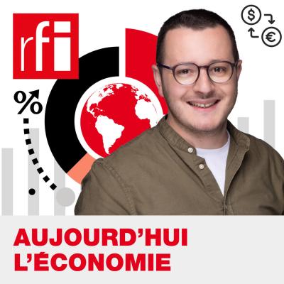 Podcast Aujourd'hui l'économie