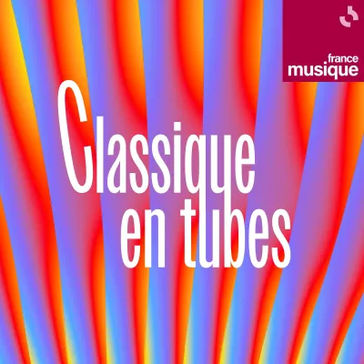 Podcast Classique en tubes