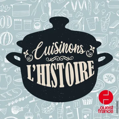Podcast Cuisinons l'histoire