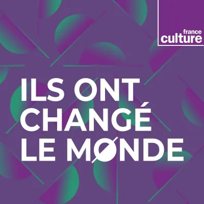 Podcast Ils ont changé le monde