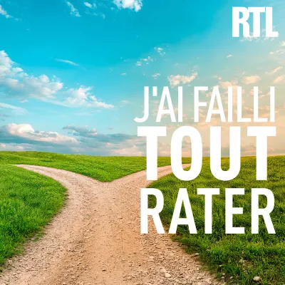 Podcast J’ai failli tout rater !