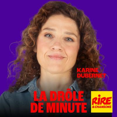 Podcast La drôle de minute de Karine Dubernet