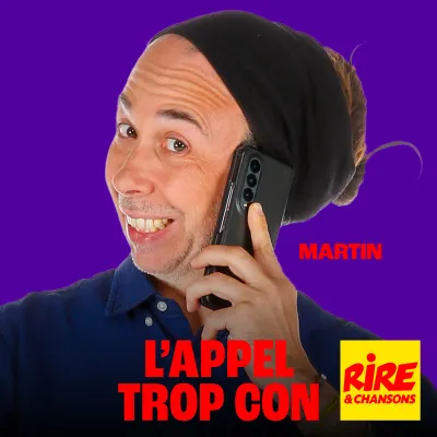 Rire et chansons podcast L'appel trop con de Martin