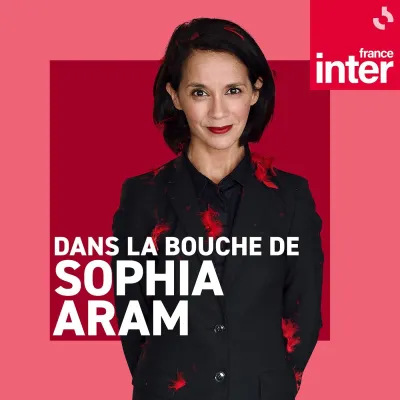 France Inter podcast Le billet de Sophia Aram france inter avec Sophia Aram