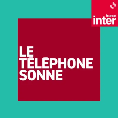 Podcast Le téléphone sonne - France Inter