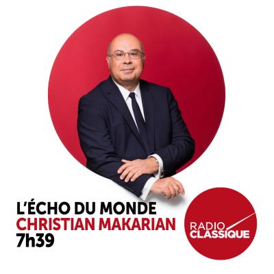Radio Classique podcast L'Echo du monde avec Christian Makarian