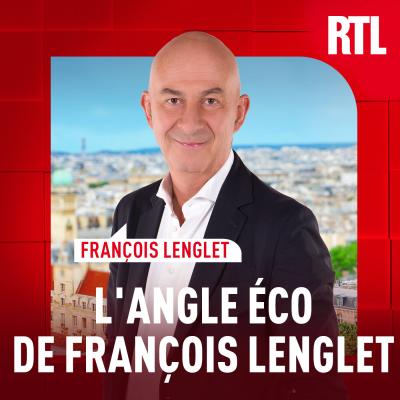 RTL podcast L'angle éco avec François Lenglet RTL podcast L'angle éco avec François Lenglet