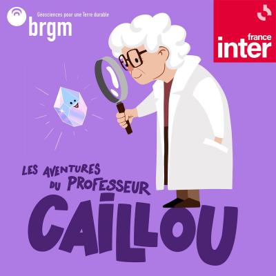 Podcast Les aventures du professeur Caillou
