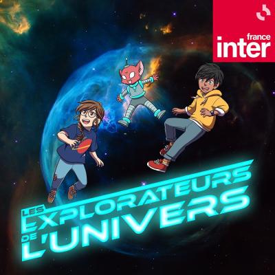 Podcast Les explorateurs de l'univers