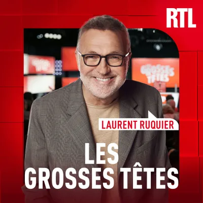 Podcast Les Grosses Têtes de Laurent Ruquier