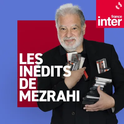 Podcast Les inédits de Raphaël Mezrahi
