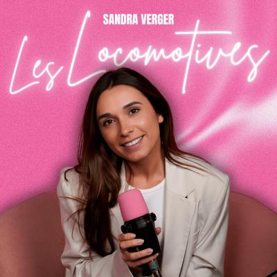  podcast Les Locomotives avec Sandra Verger