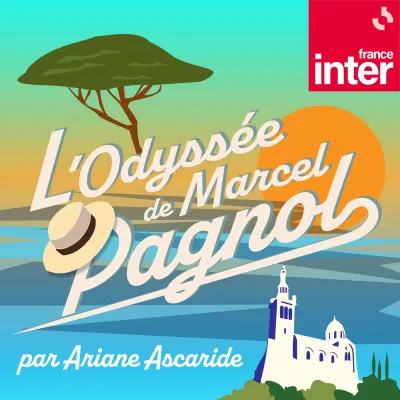 Podcast L'Odyssée de Marcel Pagnol