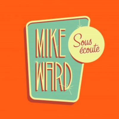 Podcast Mike Ward Sous Écoute