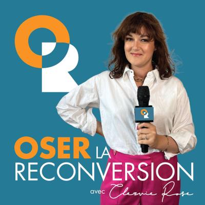  podcast Oser la Reconversion avec Clervie Rose
