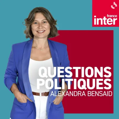 France Inter podcast Questions politiques avec Alexandra Bensaid