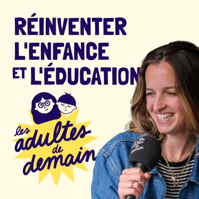 Podcast Réinventer l'enfance et l'éducation