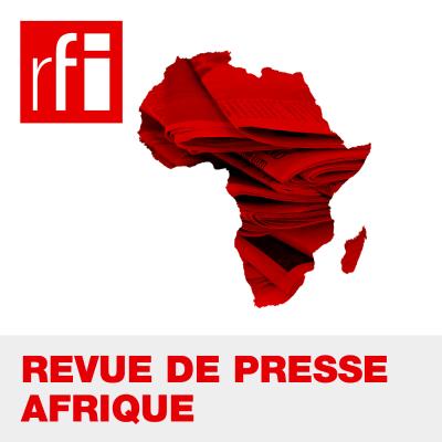 Podcast Revue de presse Afrique