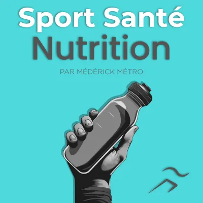 Podcast Sport Santé Nutrition