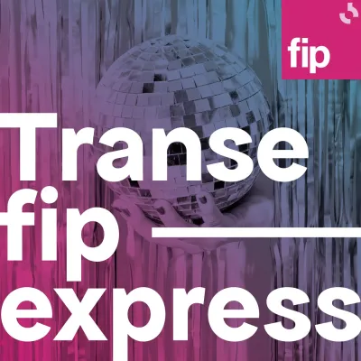 FIP podcast Transe Fip Express