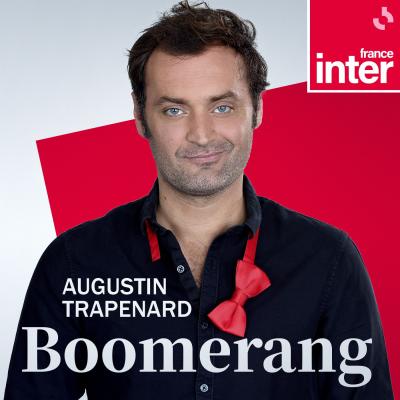 France Inter podcast Boomerang avec Augustin Trapenard