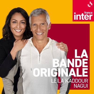 Podcast France Inter La Bande Originale par Nagui 