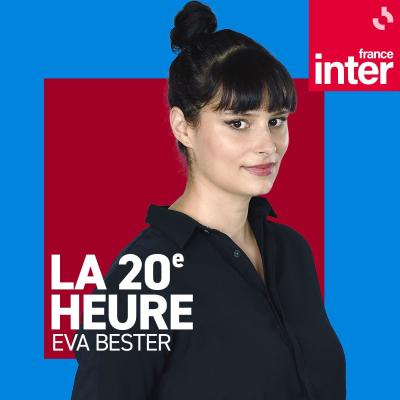 France Inter podcast La 20ème heure Eva Bester