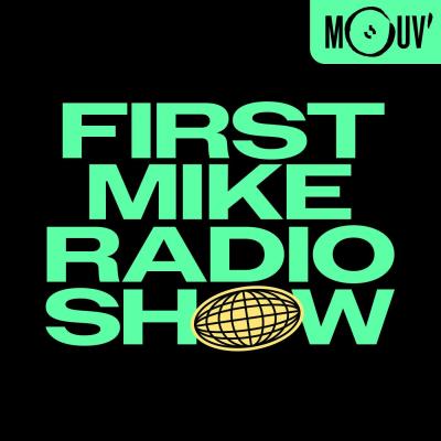 Mouv radio podcast First Mike Radio Show