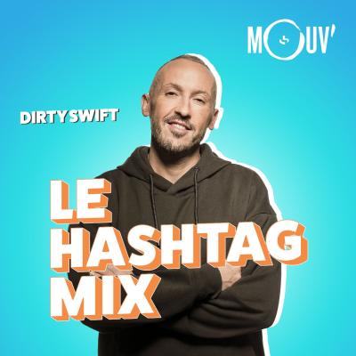 Mouv radio podcast Le Hashtag Mix avec DJ Dirty Swift