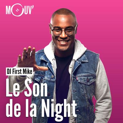 Mouv radio podcast Le son de la night avec DJ First Mike