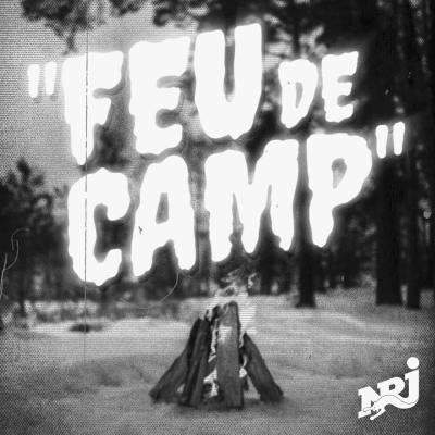 NRJ podcast Feu de camp