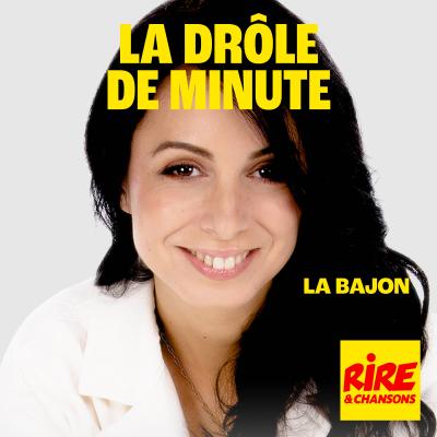 Rire et chansons podcast La drôle de minute de La Bajon