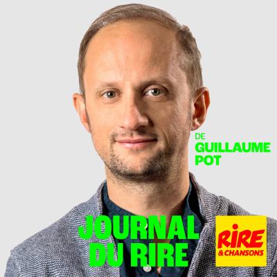 Rire et chansons podcast Le Journal du Rire avec Guillaume Pot